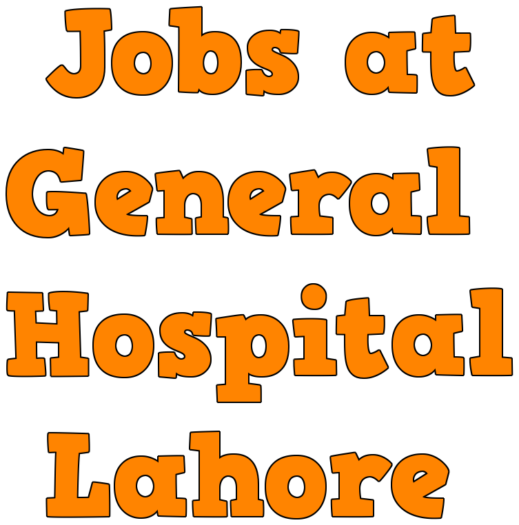 Job Opportunities at Lahore General Hospital, Lahore
