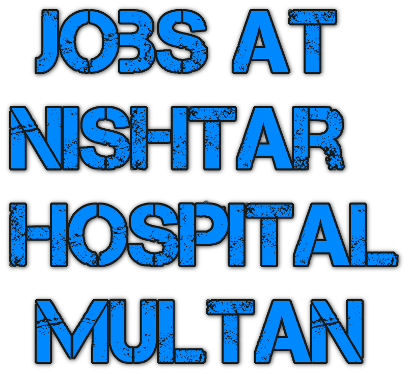Job Opportunities at Nishtar Hospital, Multan